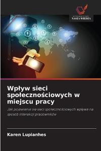 Wplyw sieci spolecznosciowych w miejscu pracy