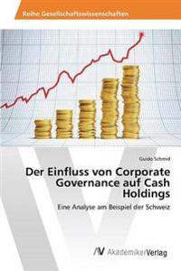 Der Einfluss von Corporate Governance auf Cash Holdings