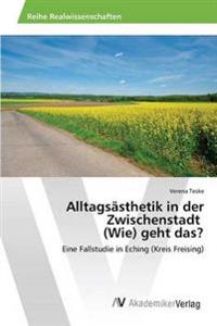 Alltagsästhetik in der Zwischenstadt (Wie) geht das?