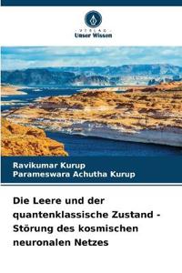 Die Leere und der quantenklassische Zustand - Störung des kosmischen neuronalen Netzes