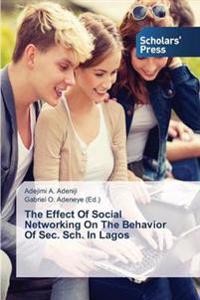 The Effect Of Social Networking On The Behavior Of Sec. Sch. In Lagos