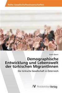 Demographische Entwicklung und Lebenswelt der türkischen MigrantInnen