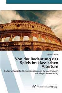 Von der Bedeutung des Spiels im klassischen Altertum