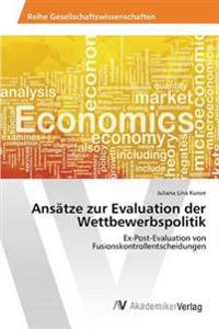 Ansätze zur Evaluation der Wettbewerbspolitik