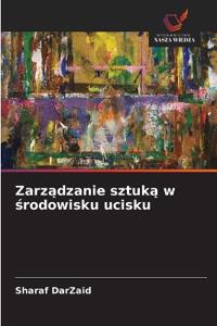 Zarzadzanie sztuka w srodowisku ucisku