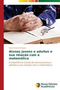 Alunos jovens e adultos e sua relação com a matemática