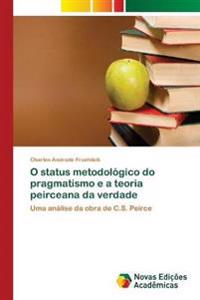 O status metodológico do pragmatismo e a teoria peirceana da verdade