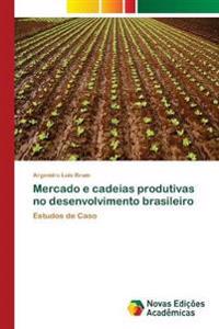 Mercado e cadeias produtivas no desenvolvimento brasileiro
