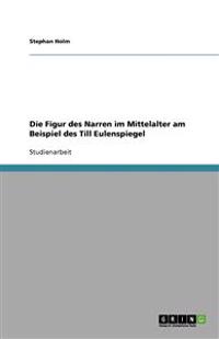Die Figur des Narren im Mittelalter am Beispiel des Till Eulenspiegel