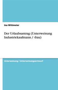 Der Urlaubsantrag (Unterweisung Industriekaufmann / -frau)