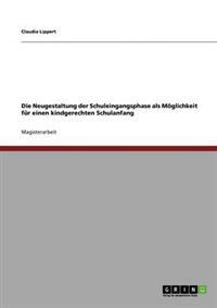 Die Neugestaltung der Schuleingangsphase als Möglichkeit für einen kindgerechten Schulanfang