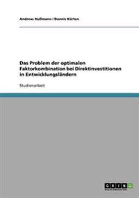Das Problem der optimalen Faktorkombination bei Direktinvestitionen in Entwicklungsländern