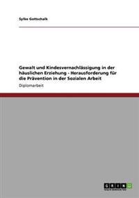 Gewalt und Kindesvernachlässigung in der häuslichen Erziehung