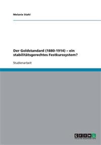 Der Goldstandard (1880-1914) - ein stabilitätsgerechtes Festkurssystem?