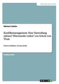 Konfliktmanagement. Eine Darstellung anhand "Miteinander reden" von Schulz von Thun