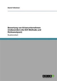 Bewertung von Krisenunternehmen (insbesondere die DCF-Methode und Risikoanalysen)
