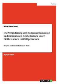 Die Veränderung der Rollenverständnisse im kommunalen Kräftedreieck unter Einfluss eines Leitbildprozesses
