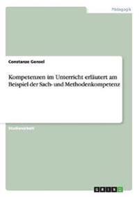 Kompetenzen im Unterricht erläutert am Beispiel der Sach- und Methodenkompetenz