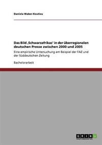 Das Bild 'Schwarzafrikas' in der überregionalen deutschen Presse zwischen 2000 und 2005