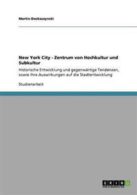 New York City - Zentrum von Hochkultur und Subkultur