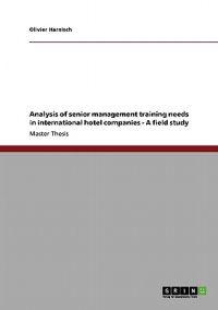 Analysis of senior management training needs in international hotel companies - A field study