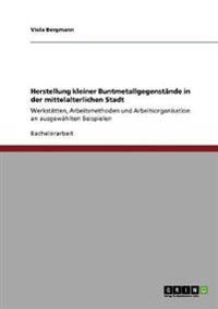Herstellung kleiner Buntmetallgegenstände in der mittelalterlichen Stadt