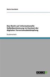 Das Recht auf informationelle Selbstbestimmung im Kontext der digitalen Terrorismusbekampfung