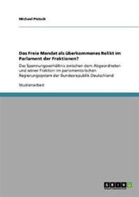 Das Freie Mandat als überkommenes Relikt im Parlament der Fraktionen?