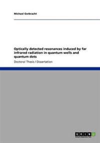 Optically detected resonances induced by far infrared radiation in quantum wells and quantum dots