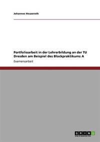 Portfolioarbeit in der Lehrerbildung an der TU Dresden am Beispiel des Blockpraktikums A