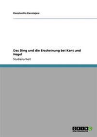 Das Ding und die Erscheinung bei Kant und Hegel