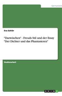 "Dazwischen" - Freuds Stil und der Essay "Der Dichter und das Phantasieren"