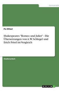 Shakespeares "Romeo und Juliet" - Die Übersetzungen von A.W. Schlegel und Erich Fried im Vergleich