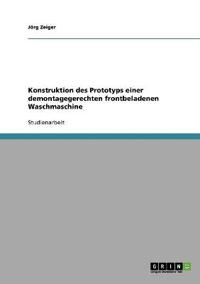 Konstruktion des Prototyps einer demontagegerechten frontbeladenen Waschmaschine