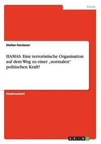 HAMAS. Eine terroristische Organisation auf dem Weg zu einer "normalen" politischen Kraft?