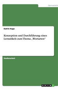Konzeption und Durchführung eines Lernzirkels zum Thema "Wortarten"