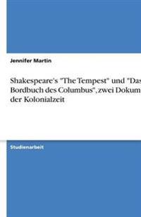 Shakespeare's "The Tempest" und "Das Bordbuch des Columbus", zwei Dokumente der Kolonialzeit
