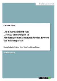 Die Bedeutsamkeit von Literacy-Erfahrungen in Kindertageseinrichtungen für den Erwerb der Schriftsprache