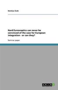 Hard Eurosceptics can never be convinced of the case for European integration - or can they?