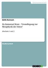 Zu Immanuel Kant - "Grundlegung zur Metaphysik der Sitten"