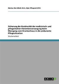 Sicherung der Kontinuität der medizinisch- und pflegerischen Patientenversorgung beim Übergang vom Krankenhaus in die ambulante Pflegesituation