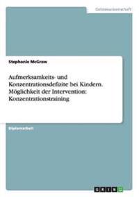 Aufmerksamkeits- und Konzentrationsdefizite bei Kindern. Möglichkeit der Intervention