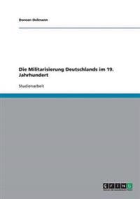 Die Militarisierung Deutschlands im 19. Jahrhundert