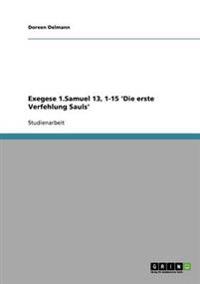 Exegese 1.Samuel 13, 1-15 'Die erste Verfehlung Sauls'
