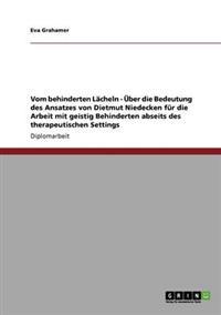 Vom behinderten Lächeln - Über die Bedeutung des Ansatzes von Dietmut Niedecken für die Arbeit mit geistig Behinderten abseits des therapeutischen Settings