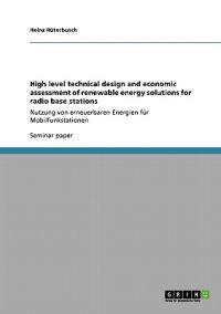 High level technical design and economic assessment of renewable energy solutions for radio base stations