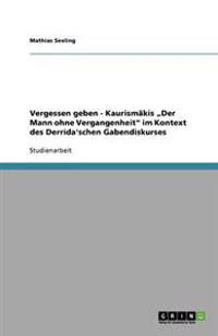 Vergessen geben - Kaurismäkis "Der Mann ohne Vergangenheit" im Kontext des Derrida'schen Gabendiskurses