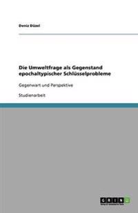 Die Umweltfrage als Gegenstand epochaltypischer Schlüsselprobleme