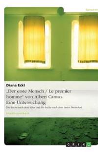 "Der erste Mensch / Le premier homme" von Albert Camus. Eine Untersuchung
