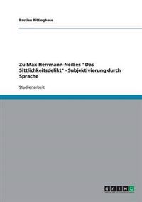Zu Max Herrmann-Neißes "Das Sittlichkeitsdelikt" - Subjektivierung durch Sprache
